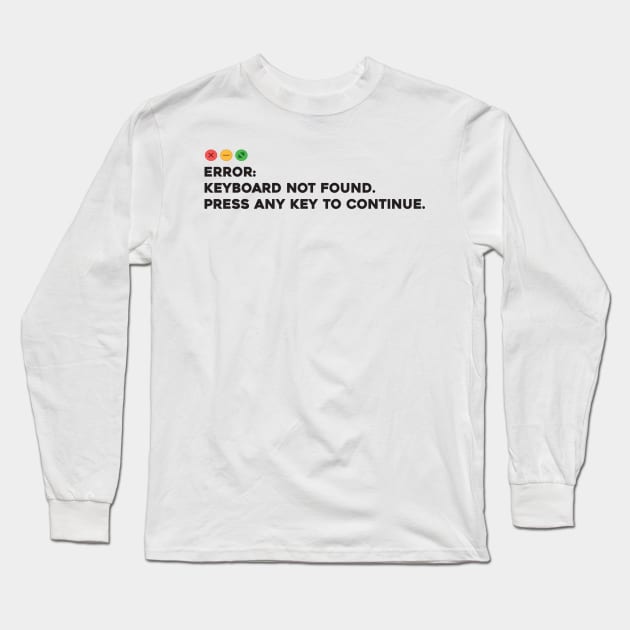 Keyboard not found. Press Any Key to Continue Long Sleeve T-Shirt by Software Testing Life